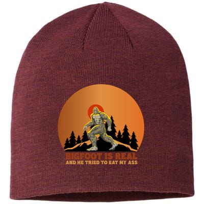 Bigfoot Is Real And He Tried To Eat My Ass Funny Sasquatch Sustainable Beanie