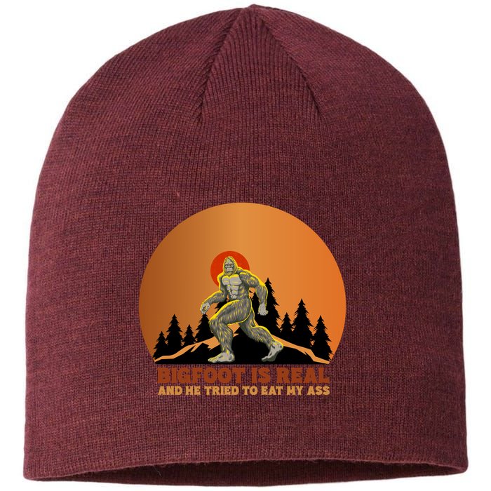 Bigfoot Is Real And He Tried To Eat My Ass Funny Sasquatch Sustainable Beanie