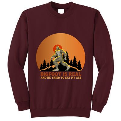 Bigfoot Is Real And He Tried To Eat My Ass Funny Sasquatch Tall Sweatshirt