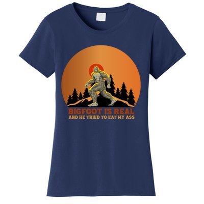 Bigfoot Is Real And He Tried To Eat My Ass Funny Sasquatch Women's T-Shirt