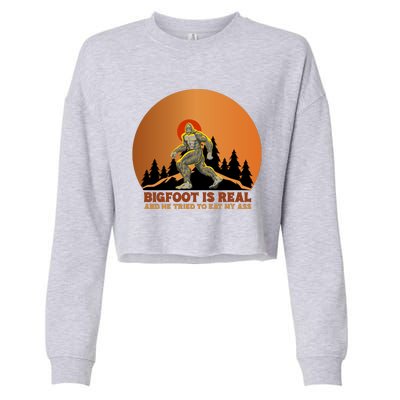 Bigfoot Is Real And He Tried To Eat My Ass Funny Sasquatch Cropped Pullover Crew