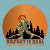 Bigfoot Is Real And He Tried To Eat My Ass Funny Sasquatch Sueded Cloud Jersey T-Shirt