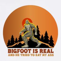 Bigfoot Is Real And He Tried To Eat My Ass Funny Sasquatch Garment-Dyed Sweatshirt