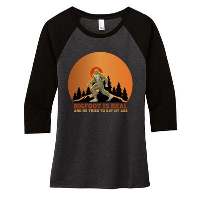 Bigfoot Is Real And He Tried To Eat My Ass Funny Sasquatch Women's Tri-Blend 3/4-Sleeve Raglan Shirt