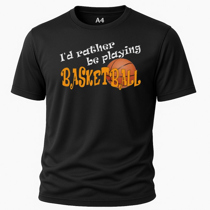 Basketball I'd Rather Be Playing Basketball Cooling Performance Crew T-Shirt