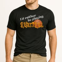 Basketball I'd Rather Be Playing Basketball Cooling Performance Crew T-Shirt