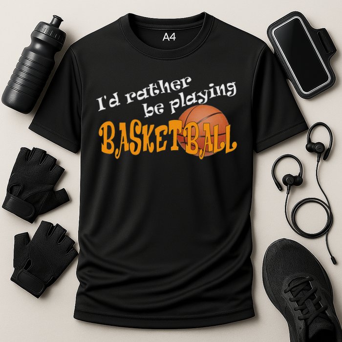 Basketball I'd Rather Be Playing Basketball Cooling Performance Crew T-Shirt