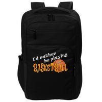 Basketball I'd Rather Be Playing Basketball Impact Tech Backpack