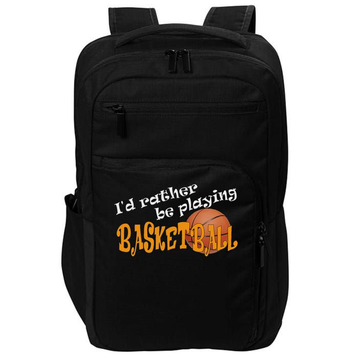 Basketball I'd Rather Be Playing Basketball Impact Tech Backpack