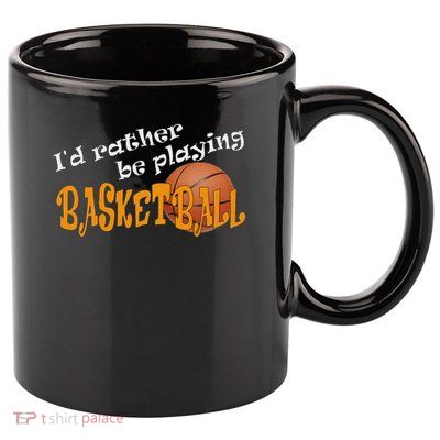 Basketball I'd Rather Be Playing Basketball 11oz C Handle Ceramic Mug