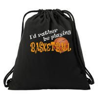 Basketball I'd Rather Be Playing Basketball Drawstring Bag