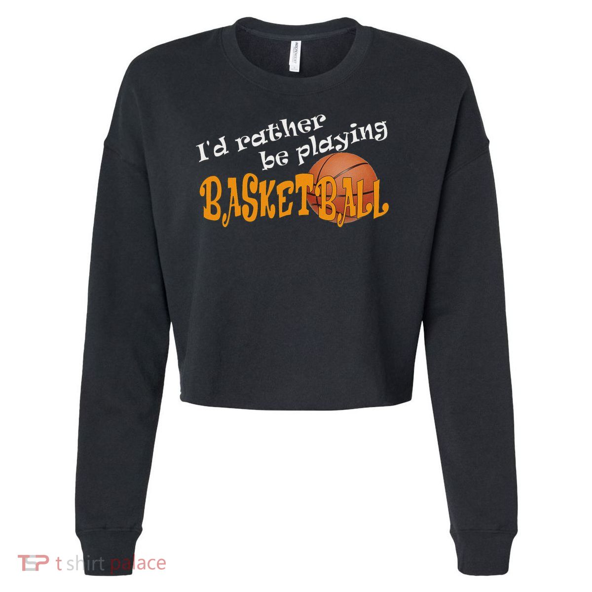 Basketball I'd Rather Be Playing Basketball Cropped Pullover Crew