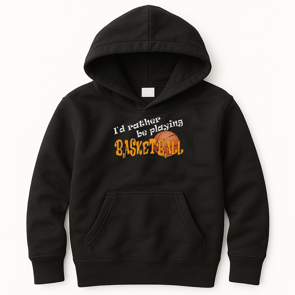 Basketball I'd Rather Be Playing Basketball Kids Hoodie