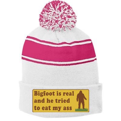 Bigfoot Is Real And He Tried To Eat My Ass Stripe Pom Pom Beanie