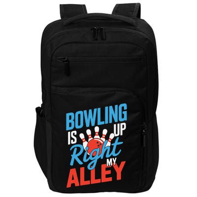Bowling Is Right Up My Alley Bowling Merchandise Impact Tech Backpack