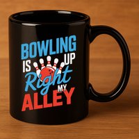 Bowling Is Right Up My Alley Bowling Merchandise 11oz C Handle Ceramic Mug