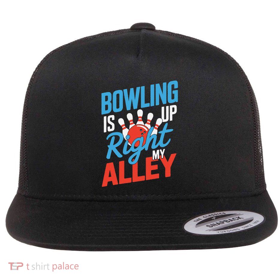 Bowling Is Right Up My Alley Bowling Merchandise Flatbill Hat