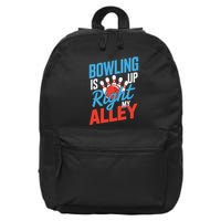 Bowling Is Right Up My Alley Bowling Merchandise 16 in Basic Backpack