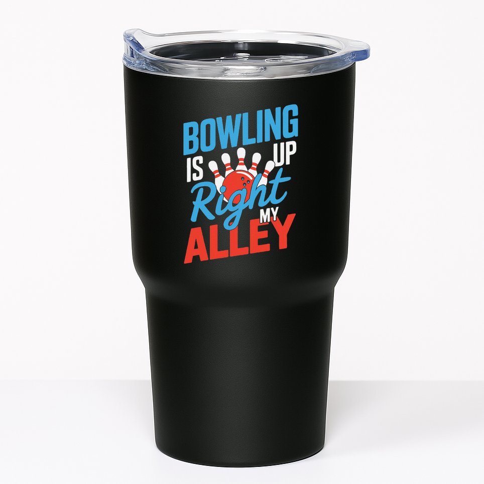 Bowling Is Right Up My Alley Bowling Merchandise Tumbler