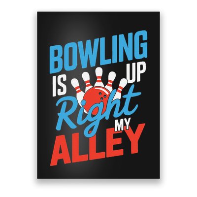 Bowling Is Right Up My Alley Bowling Merchandise Poster