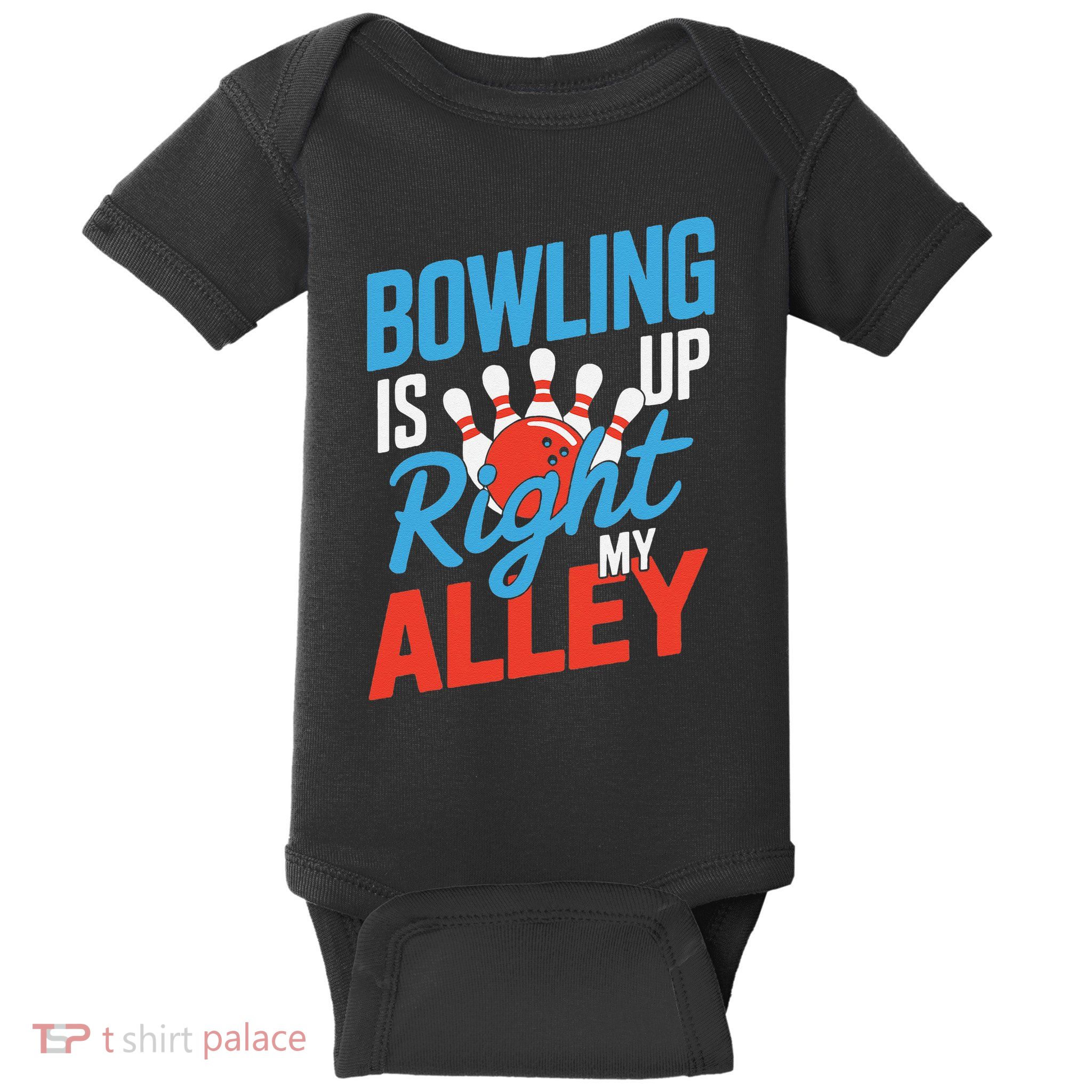 Bowling Is Right Up My Alley Bowling Merchandise Baby Bodysuit