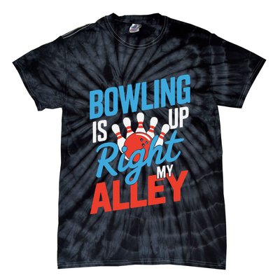 Bowling Is Right Up My Alley Bowling Merchandise Tie-Dye T-Shirt