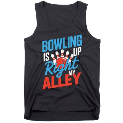 Bowling Is Right Up My Alley Bowling Merchandise Tank Top