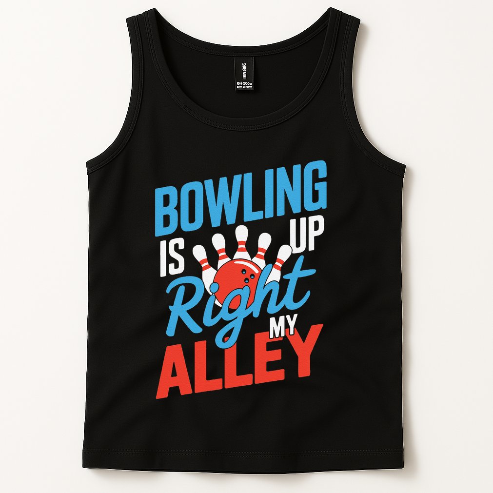 Bowling Is Right Up My Alley Bowling Merchandise Tank Top