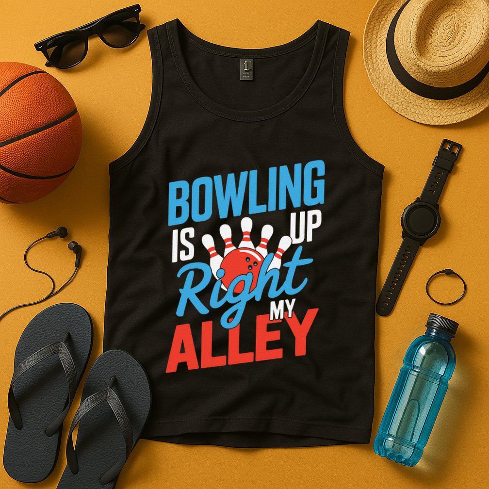 Bowling Is Right Up My Alley Bowling Merchandise Tank Top