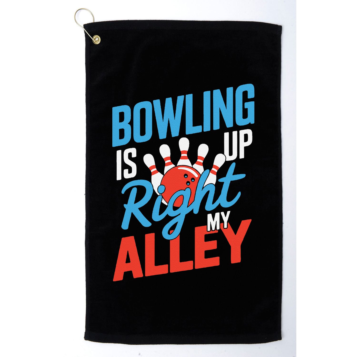 Bowling Is Right Up My Alley Bowling Merchandise Golf Towel