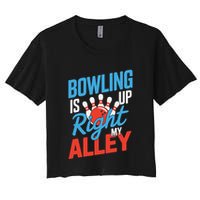 Bowling Is Right Up My Alley Bowling Merchandise Women's Crop Top Tee