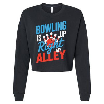 Bowling Is Right Up My Alley Bowling Merchandise Cropped Pullover Crew