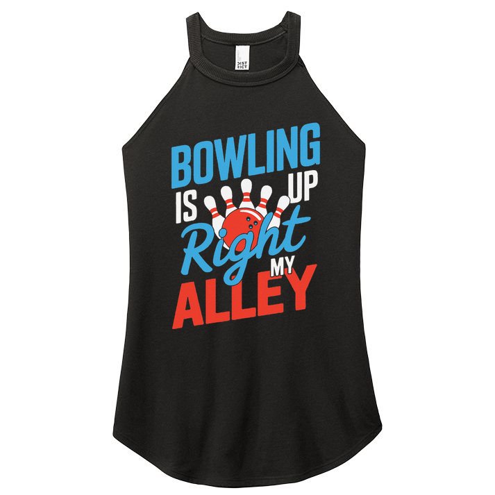 Bowling Is Right Up My Alley Bowling Merchandise Women's Perfect Tri Rocker Tank