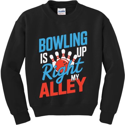 Bowling Is Right Up My Alley Bowling Merchandise Kids Sweatshirt
