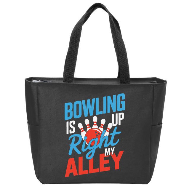 Bowling Is Right Up My Alley Bowling Merchandise Zip Tote Bag