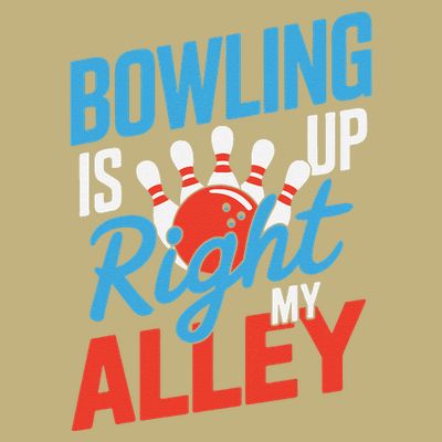 Bowling Is Right Up My Alley Bowling Merchandise T-Shirt