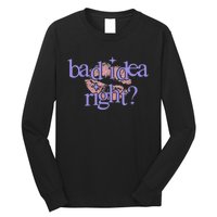 Bad Idea Right 2024 Long Sleeve Shirt