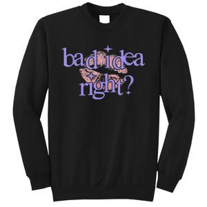 Bad Idea Right 2024 Sweatshirt