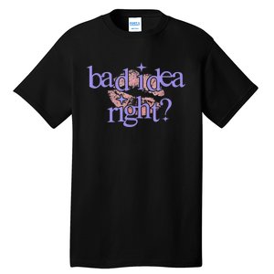 Bad Idea Right 2024 Tall T-Shirt