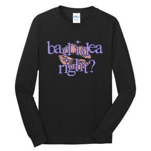 Bad Idea Right 2024 Tall Long Sleeve T-Shirt