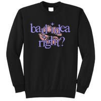 Bad Idea Right 2024 Tall Sweatshirt