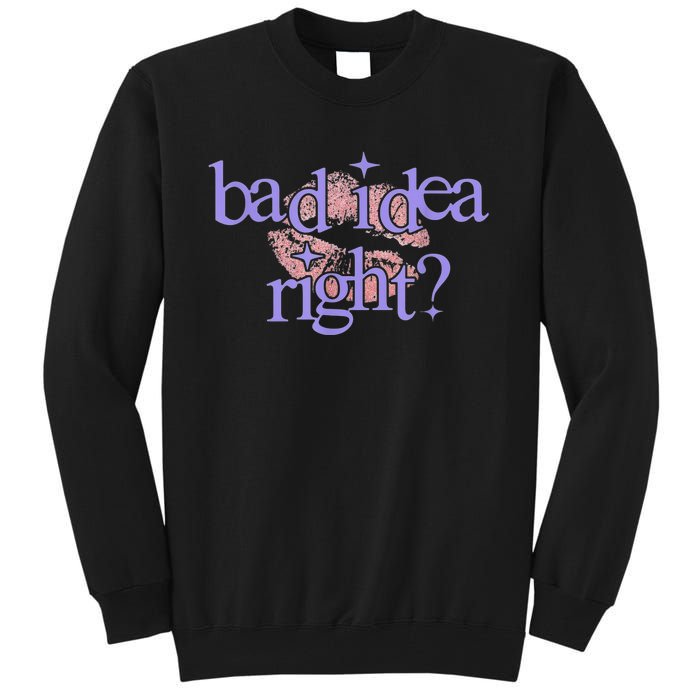 Bad Idea Right 2024 Tall Sweatshirt