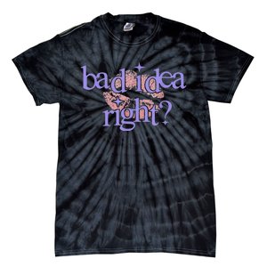 Bad Idea Right 2024 Tie-Dye T-Shirt