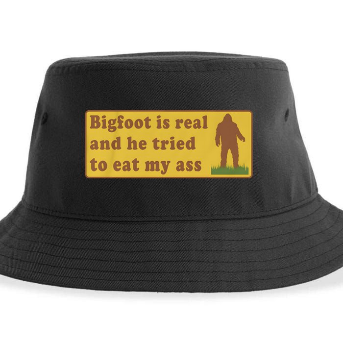 Bigfoot Is Real And He Tried To Eat My Ass Sustainable Bucket Hat