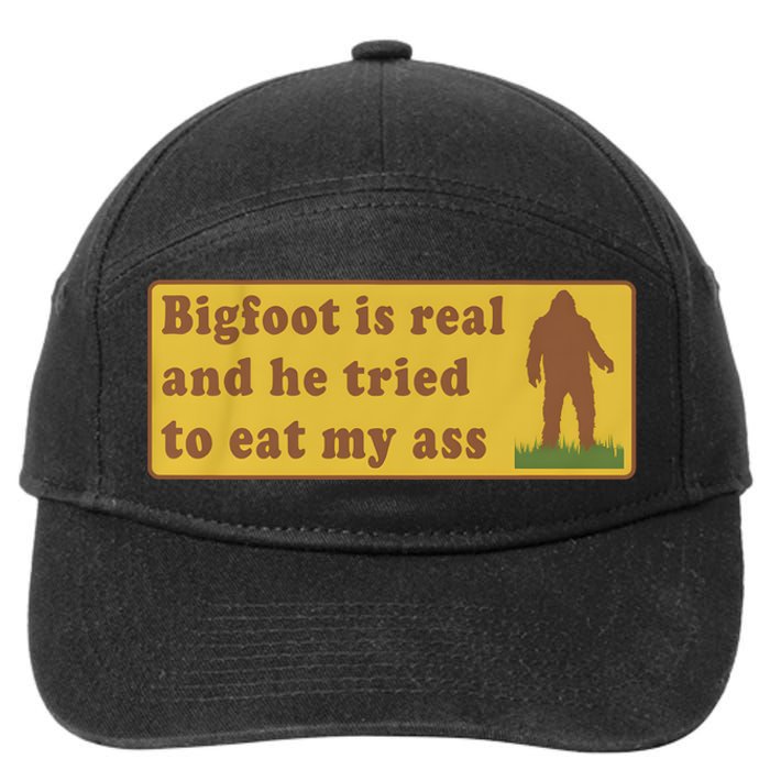 Bigfoot Is Real And He Tried To Eat My Ass 7-Panel Snapback Hat