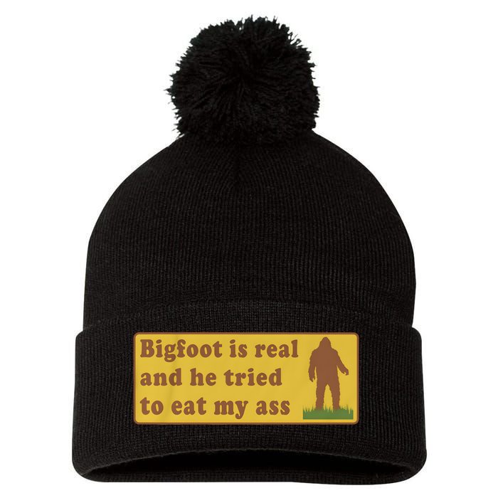 Bigfoot Is Real And He Tried To Eat My Ass Pom Pom 12in Knit Beanie