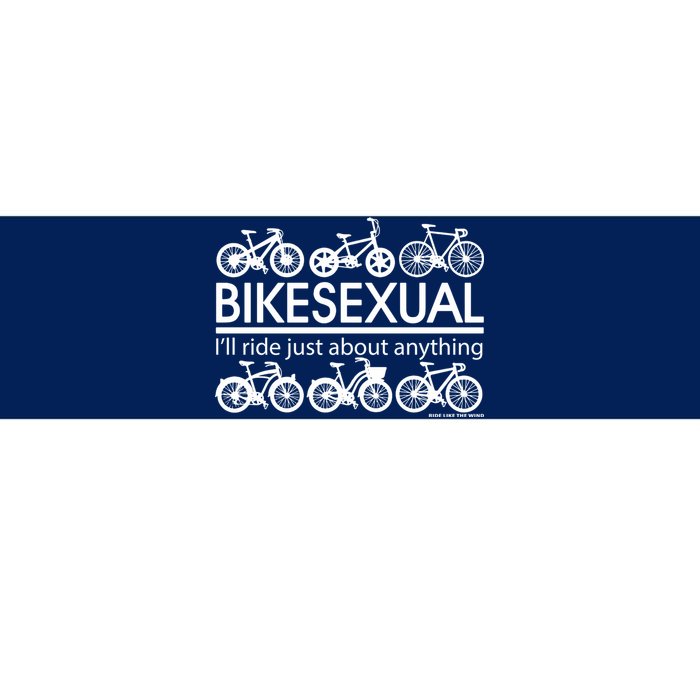 Bikesexual I'll Ride Just About Anything Bumper Sticker