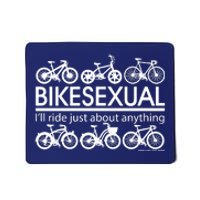 Bikesexual I'll Ride Just About Anything Mousepad