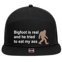 Bigfoot Is Real And He Tried To Eat My Ass Hat 7 Panel Mesh Trucker Snapback Hat