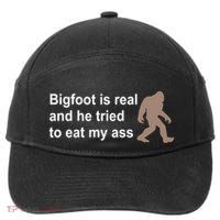 Bigfoot Is Real And He Tried To Eat My Ass Hat 7-Panel Snapback Hat